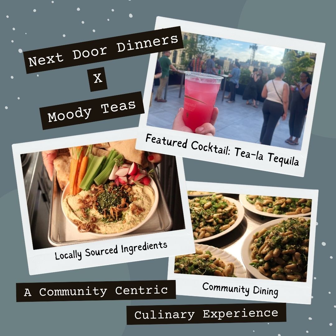 Next Door Dinners x Moody Teas: A Community-Centric Culinary Experience