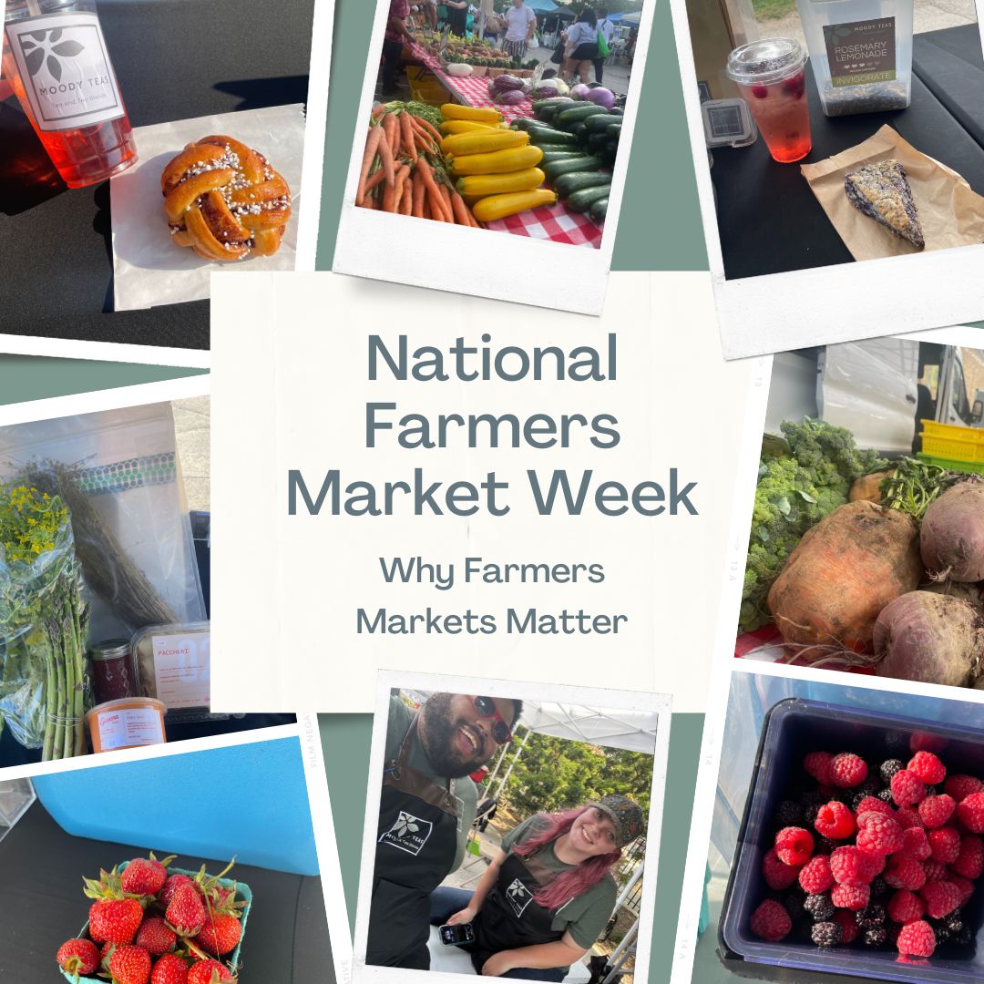 It's National Farmers Market Week, and y'all know how much we stan a farmers market. But why? Well, at Moody Teas, we believe in the power of community, sustainability, and accessibility. Here’s why farmers markets are integral to our mission.