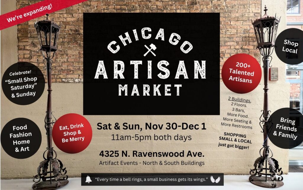 A promotional banner for the Chicago Artisan Market set against a brick wall with a vintage lamp post. The text announces the event happening on "Sat & Sun, Nov 30-Dec 1, 11am-5pm both days" at Artifact Events in Ravenswood, Chicago. It highlights key features: "200+ Talented Artisans," "Shop Local," and the expanded setup with "2 Buildings, 2 Floors, 3 Bars," more food, seating, and restrooms. The tagline reads, "Every time a bell rings, a small business gets its wings."