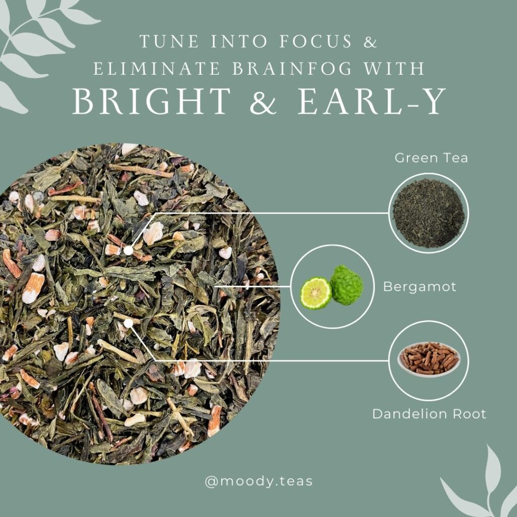 Loose green tea leaves mixed with bergamot and dandelion root pieces, labeled to help tune into focus and eliminate brain fog.