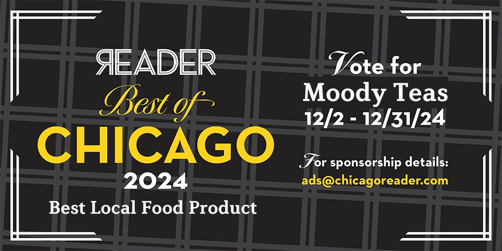 Graphic promoting the Chicago Reader's Best of 2024 awards. Text reads: "Reader Best of Chicago 2024. Best Local Food Product. Vote for Moody Teas 12/2 - 12/31/24." The background features a black and gray plaid pattern with decorative white corner accents. At the bottom, small text reads: "For sponsorship details: ads@chicagoreader.com."
