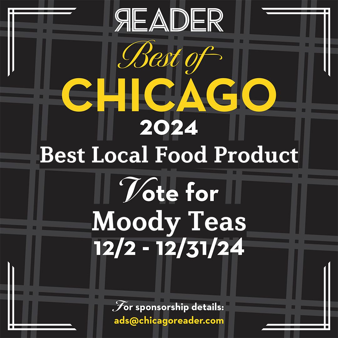 OMG, We’re Nominated! Vote Moody Teas for Chicago Reader’s Best of 2024 🎉