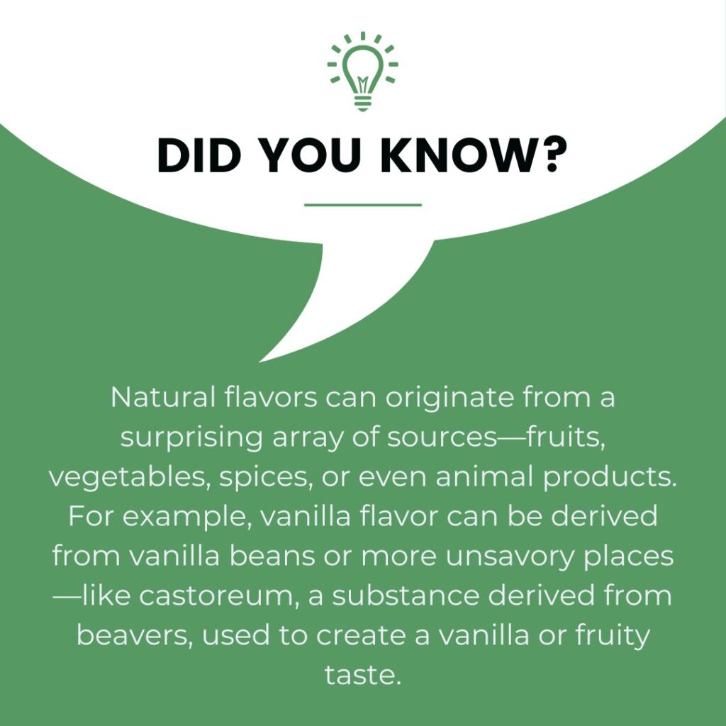 Green background with text inside a speech bubble: "Natural flavors can originate from a surprising array of sources—fruits, vegetables, spices, or even animal products. For example, vanilla flavor can be derived from vanilla beans or more unsavory places—like castoreum, a substance derived from beavers, used to create a vanilla or fruity taste." Above, a lightbulb icon represents an informational note.