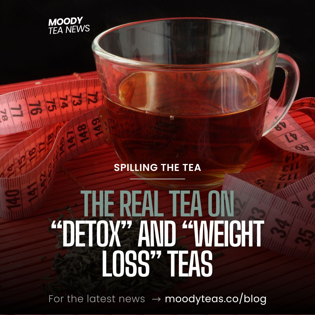 Spilling the Tea: The Real Tea on Detox and Weight Loss Teas